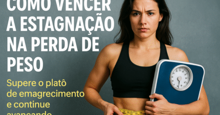 Como Vencer a Estagnação na Perda de Peso de Forma Saudável