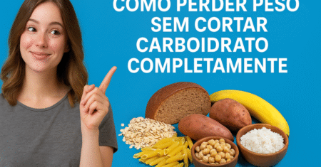 como perder peso sem cortar carboidrato completamente