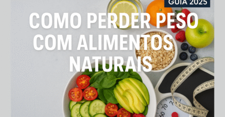 Como Perder Peso com Alimentos Naturais e Integrais