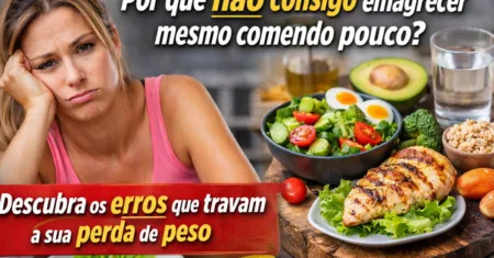 Por que não consigo emagrecer mesmo comendo pouco?