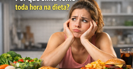 Por que sinto fome toda hora na dieta (e como resolver)